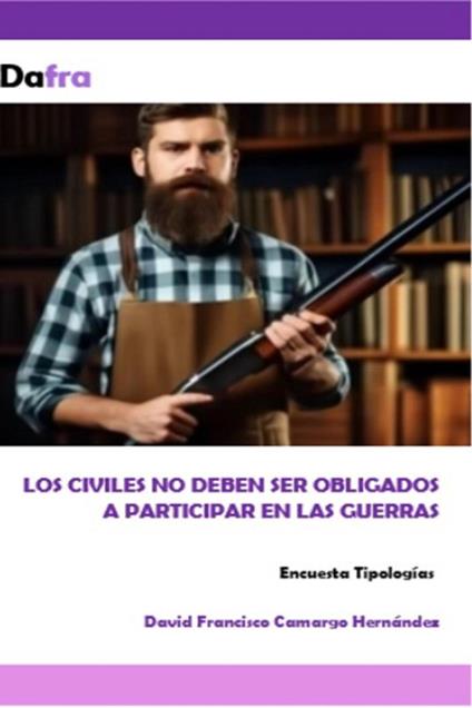 Los civiles no deben ser obligados a participar en las guerras