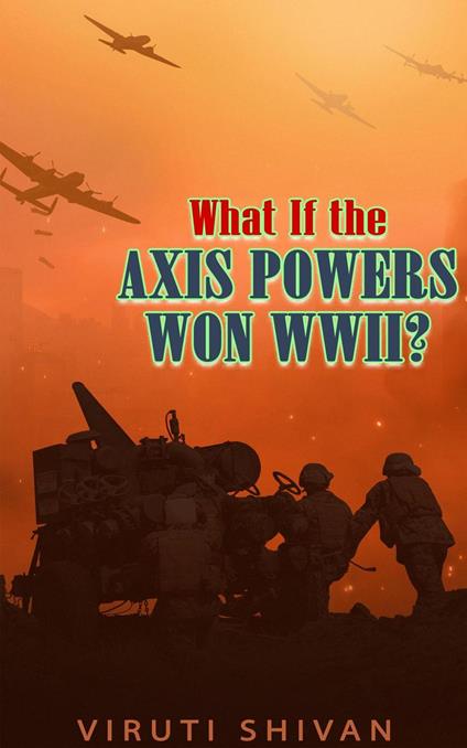 What If the Axis Powers Won WWII?