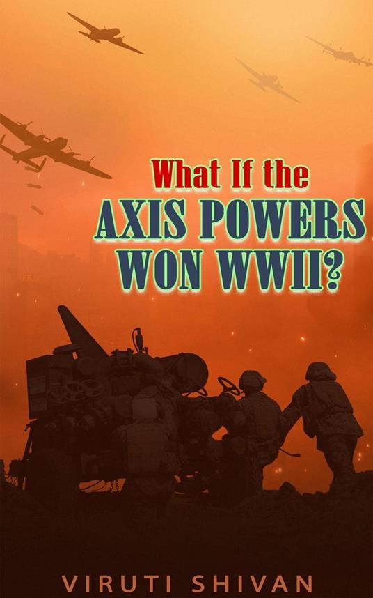 What If the Axis Powers Won WWII?