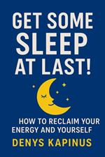 Get some sleep at last! How to reclaim your energy and yourself back