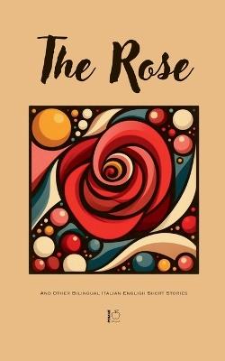 The Rose And Other Bilingual Italian-English Short Stories - Pomme Bilingual - cover