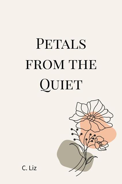 Petals From The Quiet