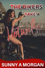 The Bikers Take A Hotwife
