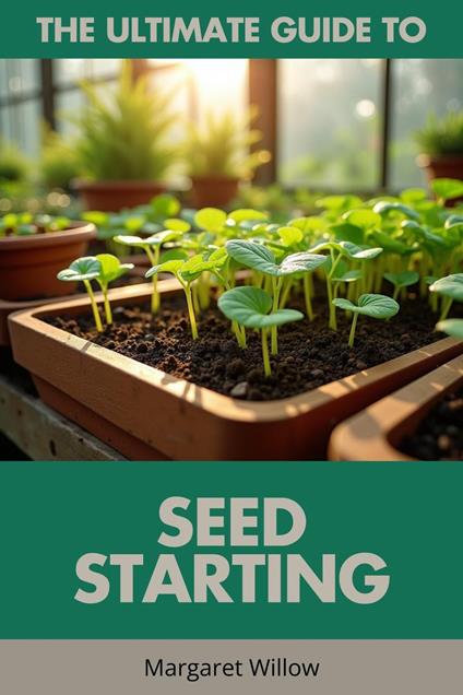 Seed Starting - The Ultimate Guide