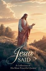 Jesus Said