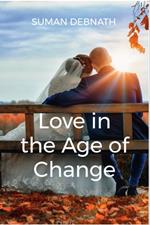 Love in the Age of Change: Redefining Relationships for a New Era