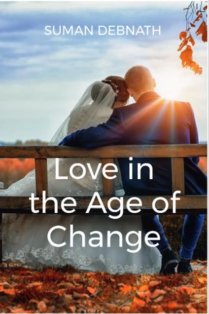 Love in the Age of Change: Redefining Relationships for a New Era