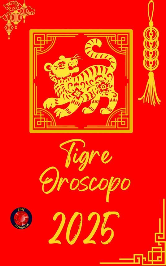 Tigre Oroscopo 2025 - Alina Rubi - ebook