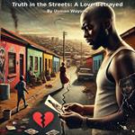 Truth In The Streets: A Love Betrayed