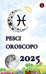 Pesci Oroscopo 2025