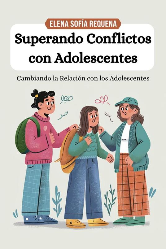 Superando Conflictos con Adolescentes: Cambiando la Relación con los Adolescentes