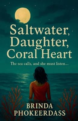 Saltwater Daughter, Coral Heart - Brinda Phokeerdass - cover