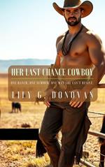 Her Last Chance Cowboy: One Ranch. One Summer. One Man She Can’t Resist.