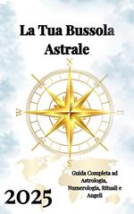 La Tua Bussola Astrale 2025