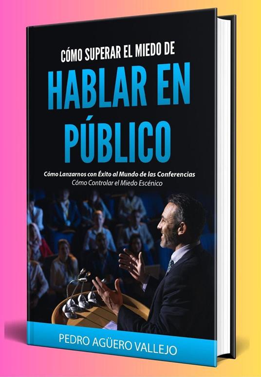 Cómo Superar el Miedo de Hablar en Público