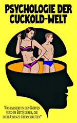 Die Kunst des Teilens: Die Psychologie der Cuckold-Welt Was geht in den Köpfen (und im Bett) derer vor, die diese Grenze überschreiten?