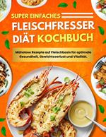 Super einfaches Fleischfresser Diät Kochbuch.