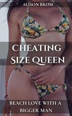 Cheating Size Queen - Beach Love With a Bigger Man