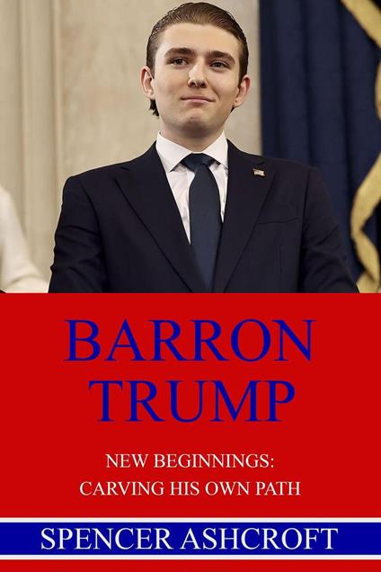 Barron Trump, New Beginnings: Carving His Own Path