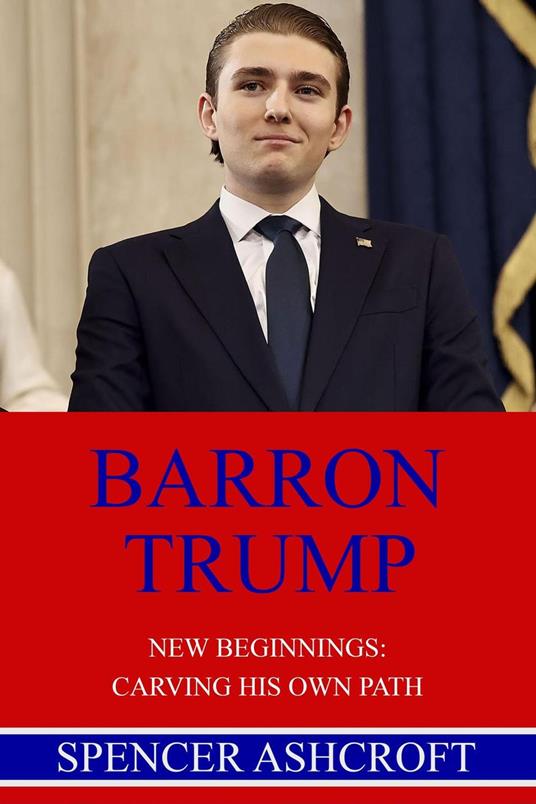 Barron Trump, New Beginnings: Carving His Own Path