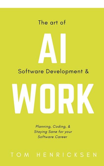 The Art of AI Software Development & Work