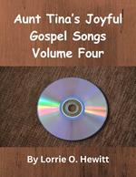 Aunt Tina’s Joyful Gospel Songs Volume Four