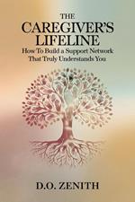 The Caregiver’s Lifeline: How to Build a Support Network That Truly Understands You