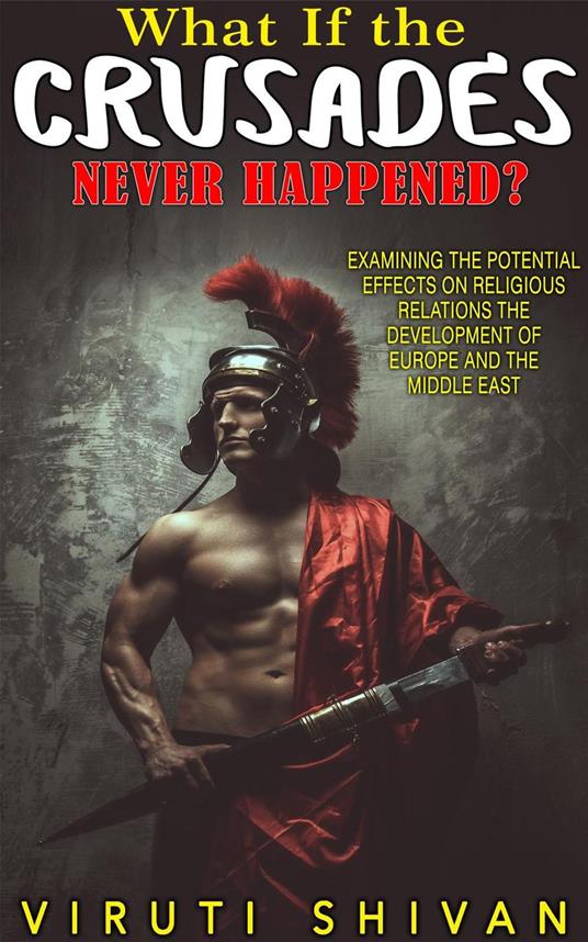 What If The Crusades Never Happened?