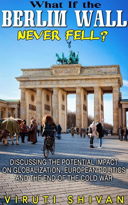 What If The Berlin Wall Never Fell?