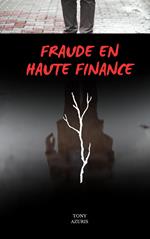 FRAUDE EN HAUTE FINANCE