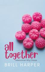 All Together: Liebesroman Why Choose