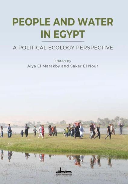 People and Water in Egypt: A Political Ecology Perspective - ALYA EL MARAKBY,Saker El Nour - ebook