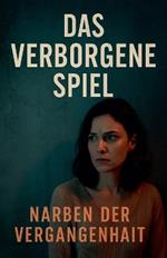 Das verborgene Spiel - Narben der Vergangenheit