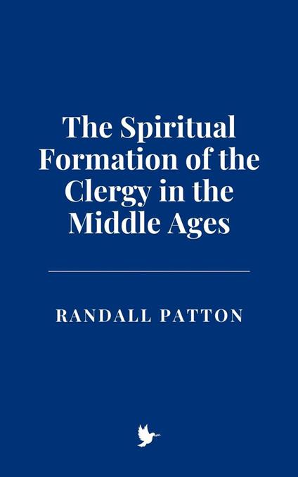 The Spiritual Formation of the Clergy in the Middle Ages