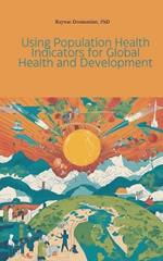 Using Population Health Indicators for Global Health and Development