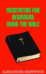 Meditation for Beginners Using the Bible