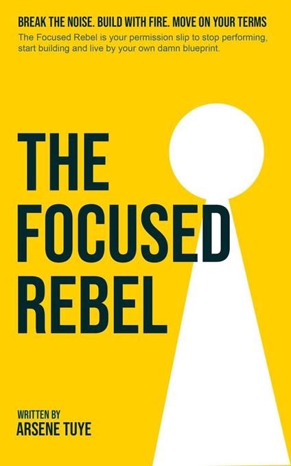 The Focused Rebel