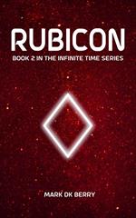 Rubicon: Book 2 in the Infinite Time Series