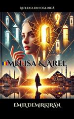 Melisa & Arel ; Reflexia din oglinda (Româna)
