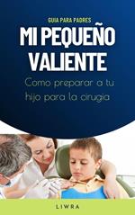 mi pequeño valiente - Como preparar a tu hijo para la cirugia