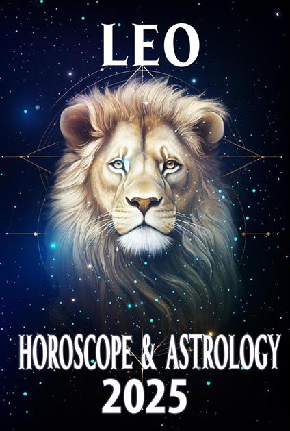 Leo Horoscope & Astrology 2025: Shine Bright with Predictions for Success