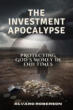 The Investment Apocalypse: Protecting God's Money in End Times