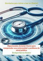Hipertensión Arterial: Claves para comprender una enfermedad y problema de salud pública