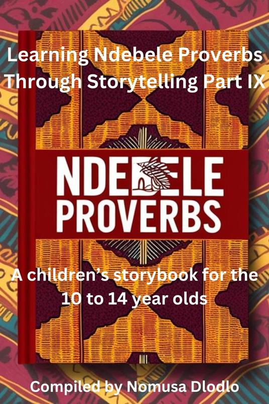 Learning Ndebele Proverbs Through Storytelling Part IX