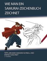 Wie man ein Samurai-Zeichenbuch zeichnet: Tipps, wie man Samurai schnell und einfach zeichnet