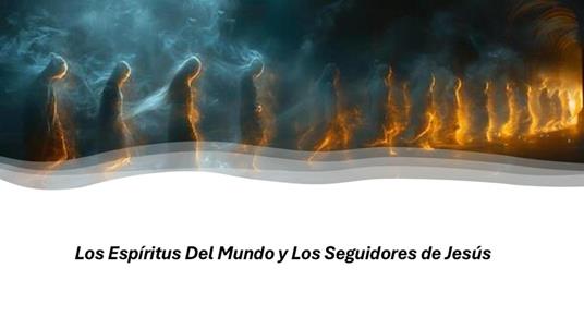 Los Espíritus Del Mundo y Los Seguidores de Jesús - Fernando Davalos - ebook