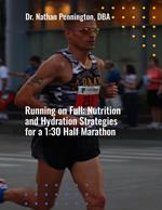 Running on Full: Nutrition and Hydration Strategies for a 1:30 Half Marathon
