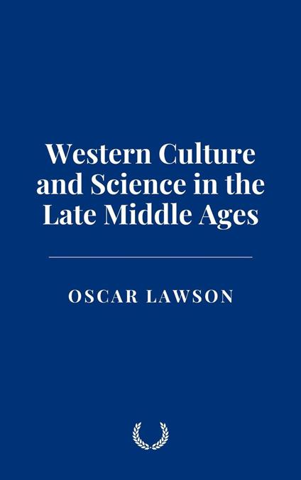 Western Culture and Science in the Late Middle Ages