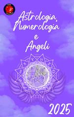Astrologia, Numerologia e Angeli 2025