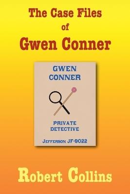 The Case Files of Gwen Conner - Robert Collins - cover